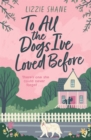 To All the Dogs I've Loved Before : An irresistible second-chance, small-town romance - eBook