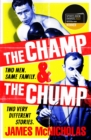 The Champ & The Chump : A heart-warming, hilarious true story about fighting and family - Book