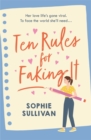 Ten Rules for Faking It : Can you fake it till you make it when it comes to love? - Book