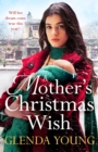 A Mother's Christmas Wish : A heartwarming festive saga of family, love and sacrifice - eBook