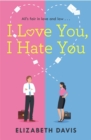I Love You, I Hate You : All's fair in love and law in this irresistible enemies-to-lovers rom-com! - Book