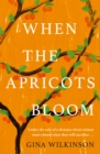 When the Apricots Bloom : The evocative and emotionally powerful story of secrets, family and betrayal . . . - Book