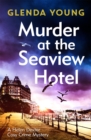 Murder at the Seaview Hotel : A murderer comes to Scarborough in this charming cosy crime mystery - Book