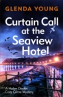 Curtain Call at the Seaview Hotel : The stage is set when a killer strikes in this charming, Scarborough-set cosy crime mystery - Book