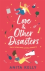 Love & Other Disasters : 'The perfect recipe for romance' - you won't want to miss this delicious rom-com! - Book