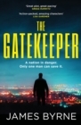 The Gatekeeper : 'An action-packed, twist-a-minute thrill ride' LISA GARDNER - eBook