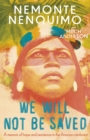 We Will Not Be Saved : A memoir of hope and resistance in the Amazon rainforest - eBook