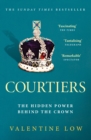 Courtiers : The Sunday Times bestselling inside story of the power behind the crown - eBook