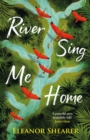 River Sing Me Home : A powerful, uplifting novel of a remarkable journey to find family, inspired by true events - Book