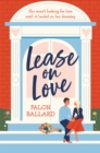 Lease on Love : A warmly funny and delightfully sharp opposites-attract, roommates-to-lovers romance - Book