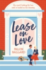 Lease on Love : A warmly funny and delightfully sharp opposites-attract, roommates-to-lovers romance - eBook