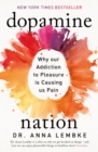 Dopamine Nation : Finding Balance in the Age of Indulgence - Book