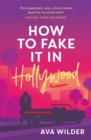 How to Fake it in Hollywood : A sensational fake-dating romance - Book