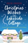 Christmas Wishes at the Lakeside Cottage : The perfect cosy read of friendship and family - eBook