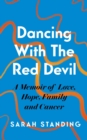 Dancing With The Red Devil: A Memoir of Love, Hope, Family and Cancer - Book