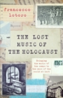 Lost Music of the Holocaust : Bringing the music of the camps to the ears of the world at last - Book