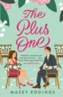 The Plus One : The next sparkling & swoony enemies-to-lovers rom-com from the author of the TikTok-hit, A Brush with Love! - Book