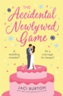 The Accidental Newlywed Game : What happens in Vegas doesn't always stay in Vegas . . . - Book