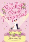 The Backup Bride Proposal : a fun and flirty rom-com where sparks fly at first sight! - eBook