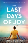 The Last Days of Joy: The bestselling novel of a simmering family secret, perfect for summer reading - Book