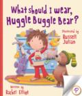 What Should I Wear, Huggle Buggle Bear? - eBook
