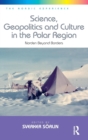 Science, Geopolitics and Culture in the Polar Region : Norden Beyond Borders - Book