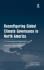 Reconfiguring Global Climate Governance in North America : A Transregional Approach - Book