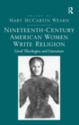 Nineteenth-Century American Women Write Religion : Lived Theologies and Literature - Book