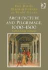 Architecture and Pilgrimage, 1000-1500 : Southern Europe and Beyond - Book