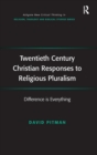 Twentieth Century Christian Responses to Religious Pluralism : Difference is Everything - Book
