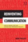 Reinventing Communication : How to Design, Lead and Manage High Performing Projects - Book