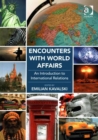 Encounters with World Affairs : An Introduction to International Relations - Book