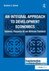 An Integral Approach to Development Economics : Islamic Finance in an African Context - Book