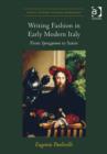 Writing Fashion in Early Modern Italy : From Sprezzatura to Satire - Book