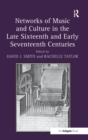 Networks of Music and Culture in the Late Sixteenth and Early Seventeenth Centuries : A Collection of Essays in Celebration of Peter Philips's 450th Anniversary - Book
