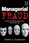 Managerial Fraud : Executive Impression Management, Beyond Red Flags - Book