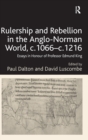 Rulership and Rebellion in the Anglo-Norman World, c.1066-c.1216 : Essays in Honour of Professor Edmund King - Book