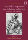 Cuckoldry, Impotence and Adultery in Europe (15th-17th century) - Book