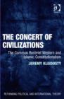 The Concert of Civilizations : The Common Roots of Western and Islamic Constitutionalism - Book
