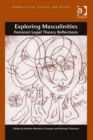 Exploring Masculinities : Feminist Legal Theory Reflections - Book