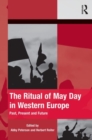 The Ritual of May Day in Western Europe : Past, Present and Future - Book