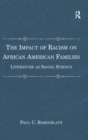 The Impact of Racism on African American Families : Literature as Social Science - Book