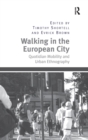 Walking in the European City : Quotidian Mobility and Urban Ethnography - Book