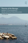 Theories of the Stranger : Debates on Cosmopolitanism, Identity and Cross-Cultural Encounters - Book
