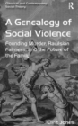 A Genealogy of Social Violence : Founding Murder, Rawlsian Fairness, and the Future of the Family - Book