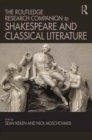 The Routledge Research Companion to Shakespeare and Classical Literature - Book