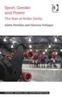 Sport, Gender and Power : The Rise of Roller Derby - Book