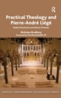 Practical Theology and Pierre-Andre Liege : Radical Dominican and Vatican II Pioneer - Book