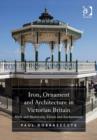 Iron, Ornament and Architecture in Victorian Britain : Myth and Modernity, Excess and Enchantment - Book