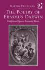 The Poetry of Erasmus Darwin : Enlightened Spaces, Romantic Times - Book